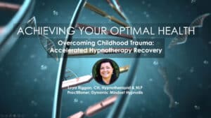 Overcoming Childhood Trauma Loya Riggan, CH, Hypnotherapist & NLP