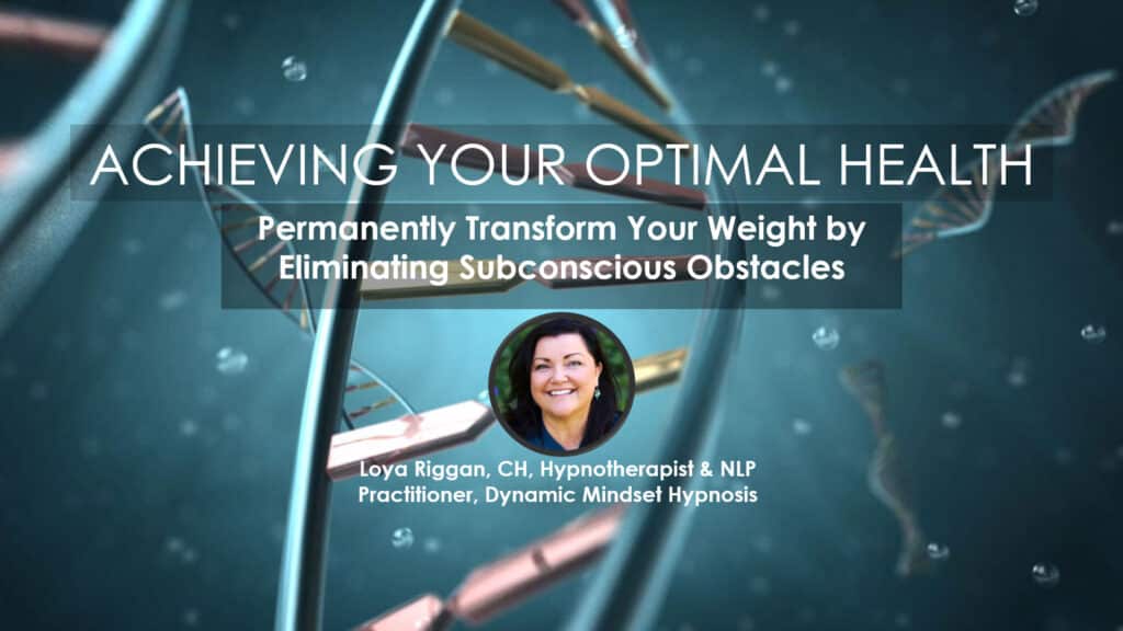 Permanently Transform Your Weight by Identifying & Eliminating Subconscious Obstacles. Loya Riggan