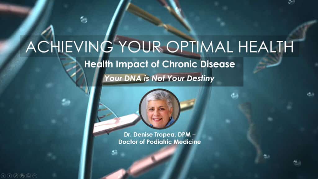 Your DNA is Not Your Destiny, Dr. Denise Tropea, DPM