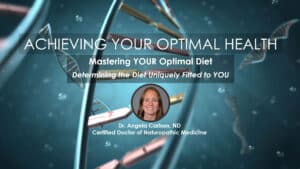 Mastering Your Optimal Diet Webinar with Dr. Angela Carlson, ND