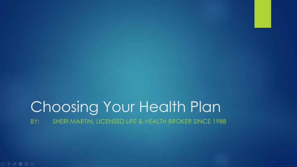 Choosing Your Health Plan, Sheri Martin, Licensed Life & Health Broker, Dr, of Naturopathy