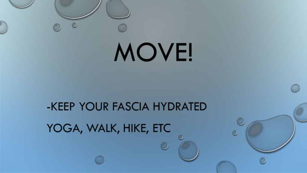 MOVE!  -KEEP YOUR FASCIA HYDRATED -YOGA, WALK, HIKE, ETC Gus Vargas, Owner of Structura Body Therapies in Las Vegas, Nevada