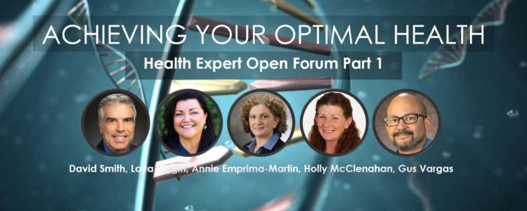 Health Expert Forum Part 1 from Webinar Series: Achieving Your Optimal Health