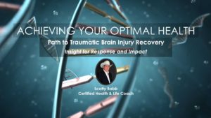 Path to Traumatic Brain Injury Recovery, Scotty Babb, Webinar in Achieving Your Optimal Health Series