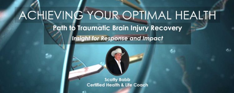 Path to Traumatic Brain Injury Recovery, Scotty Babb, Webinar in Achieving Your Optimal Health Series