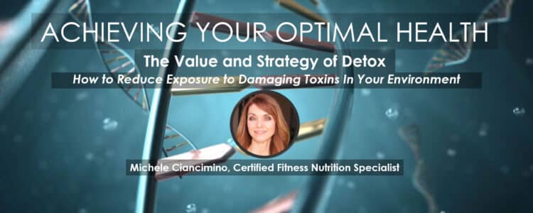 Value and Strategy of Detox | Webinar by Michele Ciancimino in Series Achieving Your Optimal Health