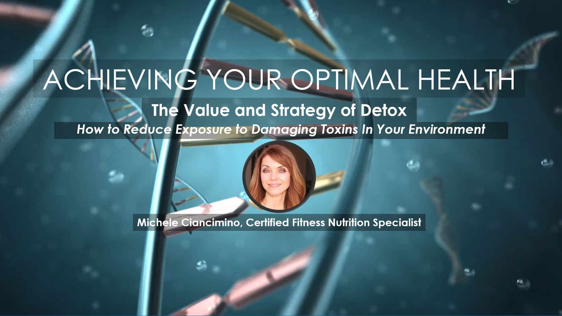 Value and Strategy of Detox | Webinar by Michele Ciancimino in Series Achieving Your Optimal Health