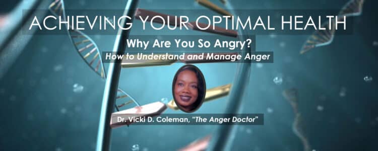Dr. Vicki Coleman, The Anger Doctor | Anger Management Webinar in Achieving Your Optimal Health Series