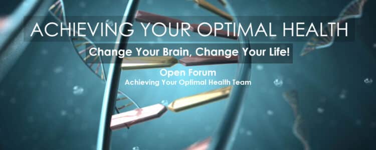 Change Your Brain, Change Your Life | Open Forum Webinar by Achieving Your Optimal Health Team